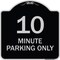Signmission 10 Minute Parking Only Heavy-Gauge Aluminum Architectural Sign, 18" x 18", BS-1818-23413 A-DES-BS-1818-23413 - alternate 1